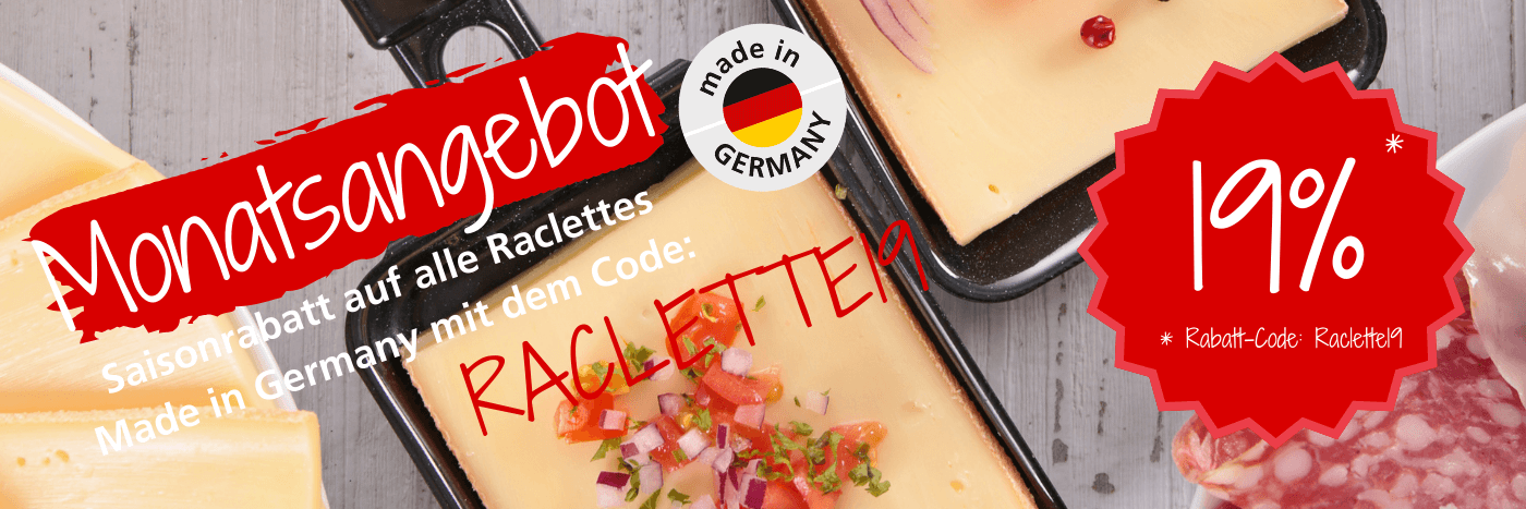 Monatsangebot mit 19% Rabatt auf alle Raclette-Geräte. Präsentation von Raclettekäse und Beilagen. Code: Raclette19.