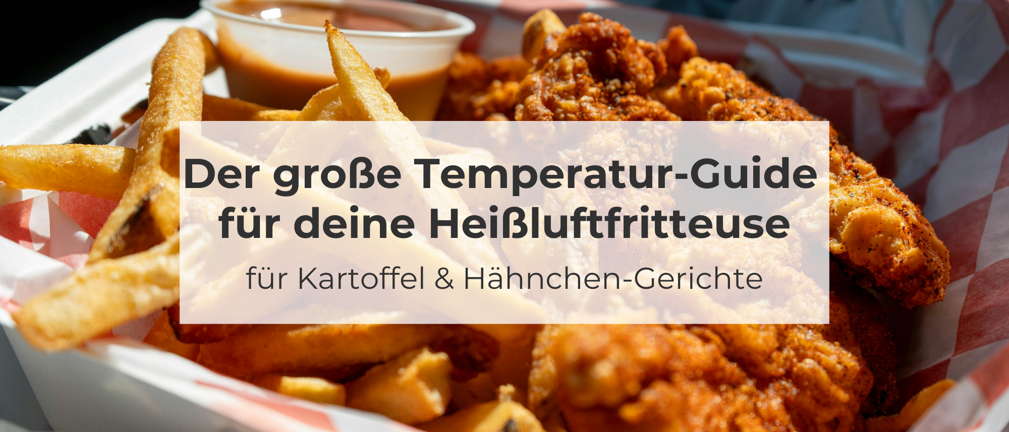 Grafik mit Pommes und Chicken Tenders neben der Aufschrift ‚Der große Temperatur-Guide für deine Heißluftfritteuse für Kartoffel- und Hähnchengerichten‘.