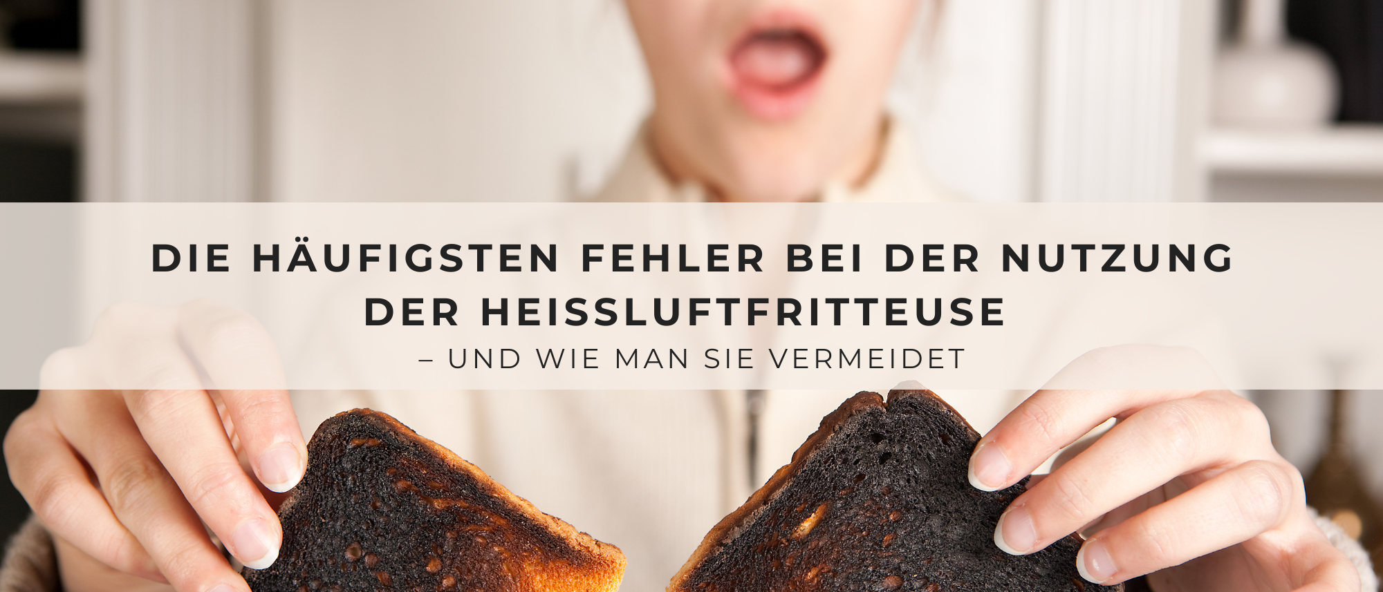 Grafik mit verbrannten Toastbroten neben der Aufschrift ‚Die häufigsten Fehler bei der Nutzung der Heißluftfritteusen und wie man sie vermeidet‘.